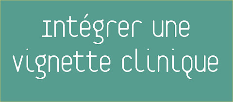 Intégrer_une_vignette_clinique.jpg